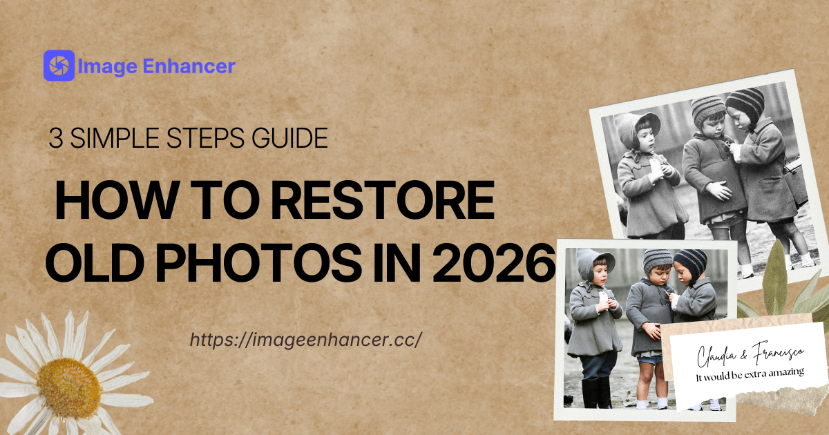 3 Simple Steps Guide: How to Restore Old Photos in 2026